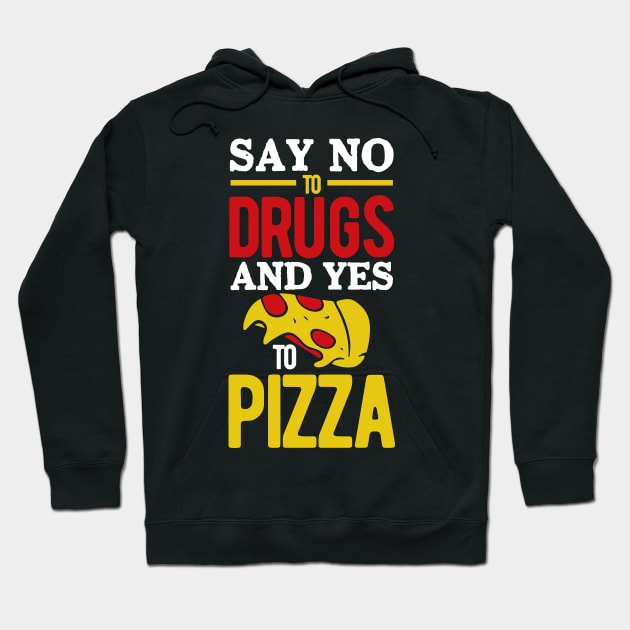 Say No to Drugs and YES to Pizza Hoodie by BAB